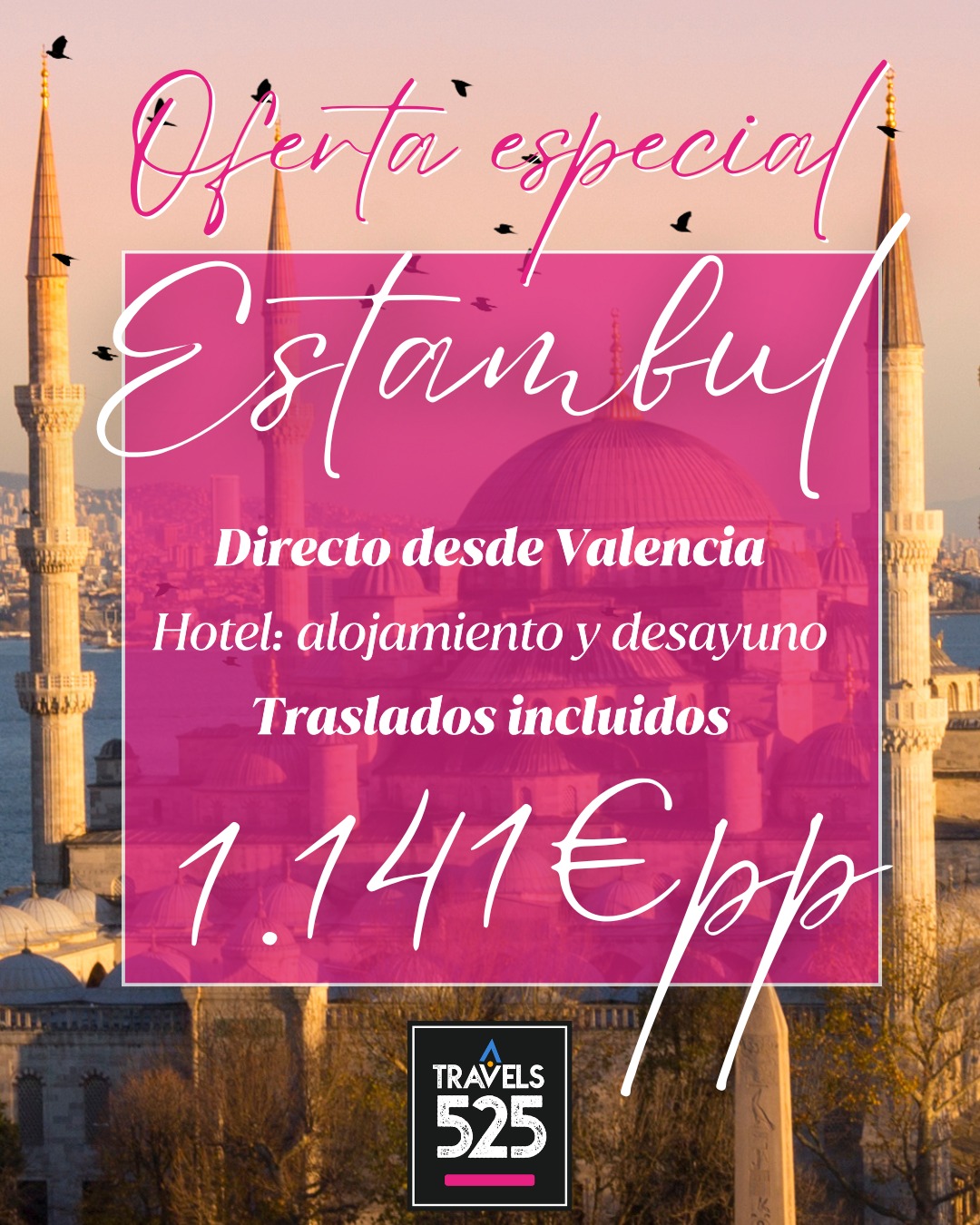 ✨ ESTAMBUL 1.141€ POR PERSONA ✨

🗓 Del 8 al 15 de abril

✈️ Salida desde Valencia
Descubre la magia de Estambul, la ciudad donde Oriente y Occidente se encuentran 🌍
Recorre sus impresionantes mezquitas, piérdete en los bazares llenos de vida y disfruta de un paseo por el Bósforo en una de las ciudades más fascinantes del mundo.
🛫 Vuelos desde Valencia

🏨 Hotel con desayuno incluido

🚐 Traslados aeropuerto – hotel – aeropuerto incluidos

💰 1.141€ por persona
✨ Otras fechas disponibles (precio a confirmar).
📩 Plazas limitadas. ¡Reserva ahora tu escapada a Estambul!

📲 WhatsApp: +34 968 57 59 75
👩‍💻 Web: www.travels525.com
-
✨ ISTANBUL €1,141 PER PERSON ✨

🗓 April 8th – 15th

✈️ Departure from Valencia
Discover the magic of Istanbul, the city where East meets West 🌍
Explore its stunning mosques, wander through vibrant bazaars, and enjoy a cruise along the Bosphorus in one of the world’s most fascinating cities.
🛫 Flights from Valencia

🏨 Hotel with breakfast included

🚐 Airport – hotel – airport transfers included

💰 €1,141 per person
✨ Other dates available (price to be confirmed).
📩 Limited availability. Book your Istanbul getaway now!

📲 WhatsApp: +34 968 57 59 75
👩‍💻 Web: www.travels525.com